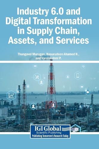 Industry 6.0 and Digital Transformation in Supply Chain, Assets, and Services