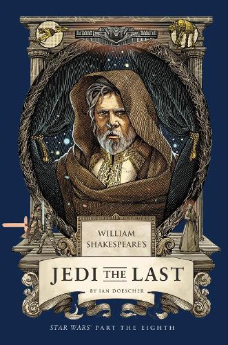 William Shakespeare's Jedi the Last: Star Wars Part the Eighth