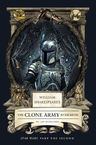 William Shakespeare's The Clone Army Attacketh: Star Wars Part the Second  by Ian Doescher at Abbey's Bookshop, 