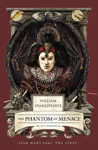 William Shakespeare's The Phantom of Menace: Star Wars Part the First  by Ian Doescher at Abbey's Bookshop, 