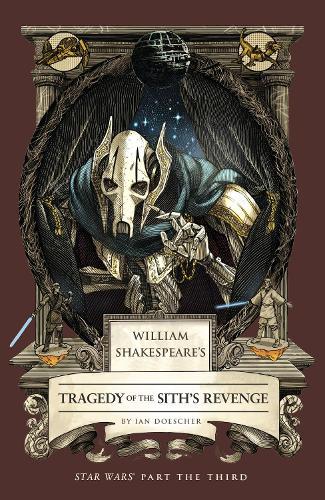 William Shakespeare's Tragedy of the Sith's Revenge: Star Wars Part the Third  by Ian Doescher at Abbey's Bookshop, 