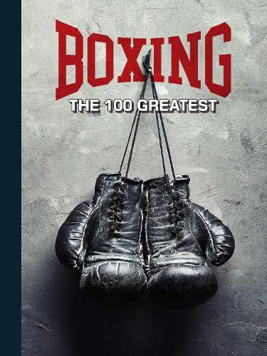 Boxing: The 100 Greatest Fighters [UK]  by Thomas Gerbasi at Abbey's Bookshop, 