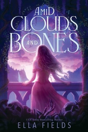 Amid Clouds and Bones  by Ella Fields at Abbey's Bookshop, 