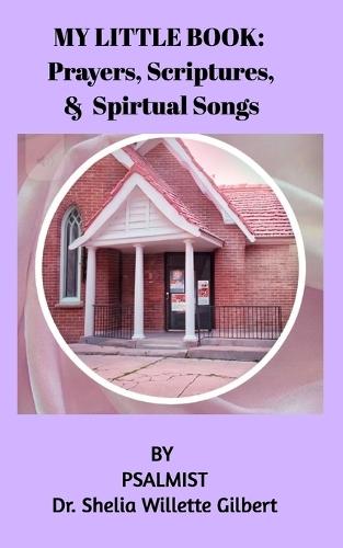 My little book of Prayer and Scripture: and Spiritual Songs  by Dr Shelia Willette Gilbert at Abbey's Bookshop, 