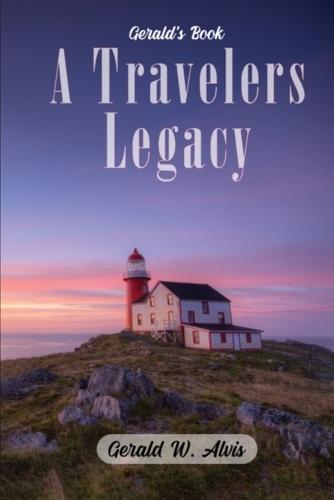 A Travelers Legacy  by Gerald Alvis at Abbey's Bookshop, 