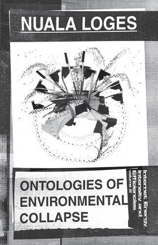Ontologies of Environmental Collapse  by Nuala Loges at Abbey's Bookshop, 