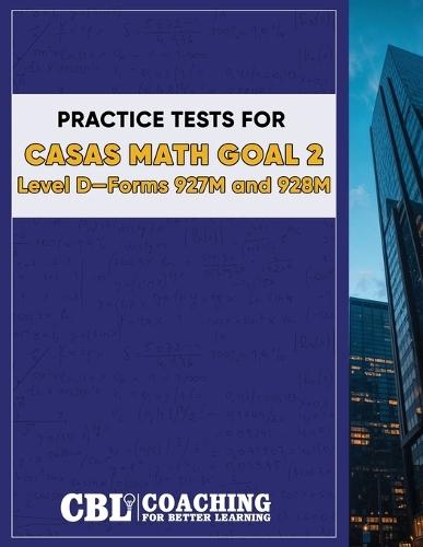 Practice Tests for CASAS Math GOAL 2 Level D, Forms 927M and 928M  by Coaching for Better Learning at Abbey's Bookshop, 