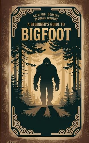 A Beginner's Guide to Bigfoot  by Dakota Frandsen at Abbey's Bookshop, 