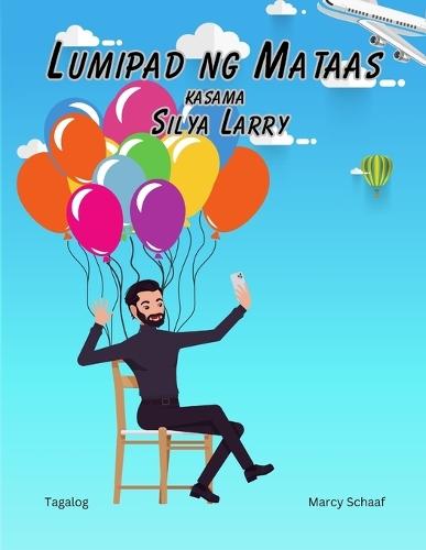 Lumipad ng Mataas kasama Silya Larry (Tagalog English Bilingual) Lawnchair Larry  by Marcy Schaaf at Abbey's Bookshop, 