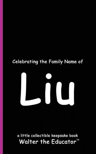 Celebrating the Family Name of Liu  by Walter the Educator at Abbey's Bookshop, 