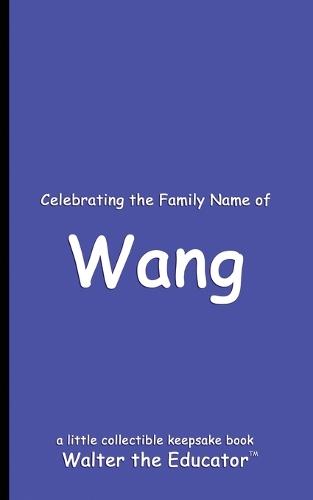 Celebrating the Family Name of Wang  by Walter the Educator at Abbey's Bookshop, 