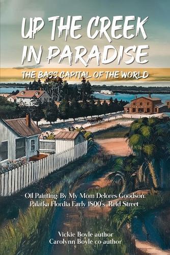 Up the Creek in Paradise: The Bass Capital of the World  by Vickie Boyle at Abbey's Bookshop, 