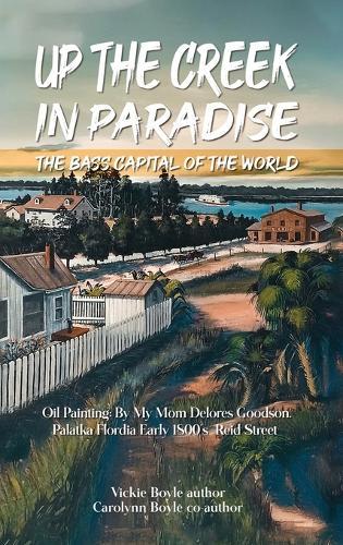 Up the Creek in Paradise: The Bass Capital of the World
