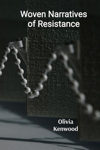 Woven Narratives of Resistance: Reclaiming Identity and Challenging Social Norms Through Fiber Art  by Olivia Kenwood at Abbey's Bookshop, 