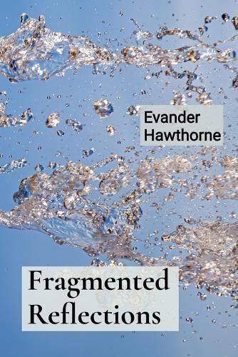 Fragmented Reflections: A Mosaicist's Exploration of Shattered Beauty and Reassembled Worlds  by Evander Hawthorne at Abbey's Bookshop, 