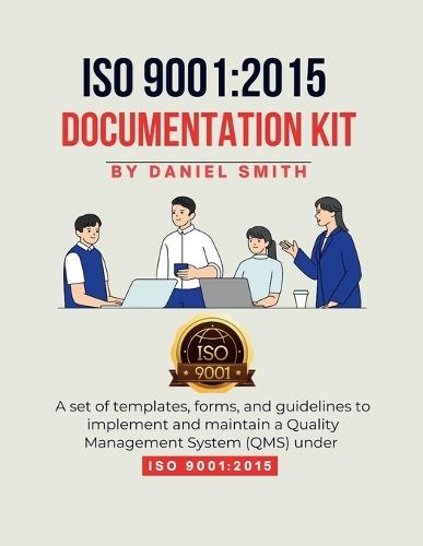 ISO 9001: 2015 DOCUMENTATION KIT: A set of templates, forms, and ...