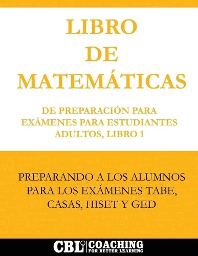 Libro de Matemáticas de Preparación Para Exámenes Para Estudiantes Adultos, Libro 1  by Coaching for Better Learning at Abbey's Bookshop, 