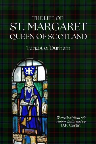 The Life of St. Margaret, Queen of Scotland  by Turgot of Durham at Abbey's Bookshop, 