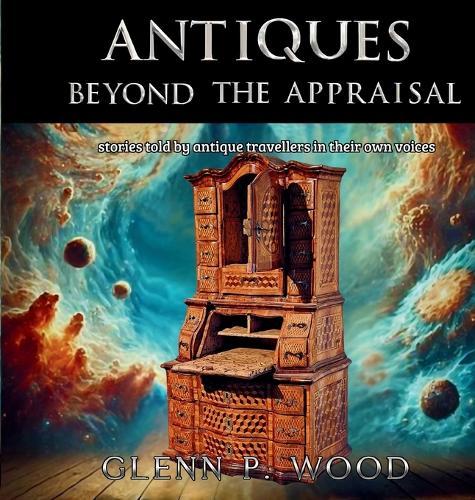 Antiques - Beyond the Appraisal  by Glenn P Wood at Abbey's Bookshop, 