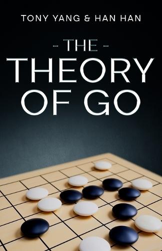 The Theory of Go  by Tony Yang at Abbey's Bookshop, 