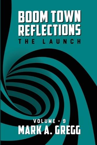 The Launch (Boom Town Reflections) Volume 9  by Mark a Gregg at Abbey's Bookshop, 