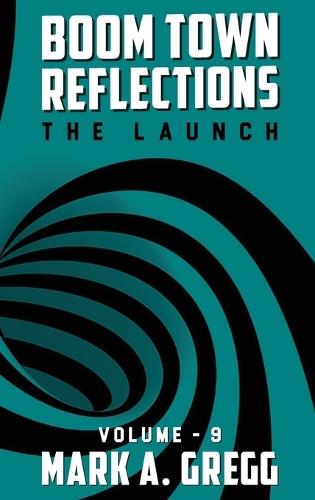 The Launch (Boom Town Reflections) Volume 9  by Mark a Gregg at Abbey's Bookshop, 