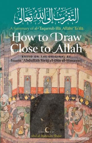 How to Draw Close to Allah  by Imam Abdullah Siraj Al-Din Al-Husayni at Abbey's Bookshop, 