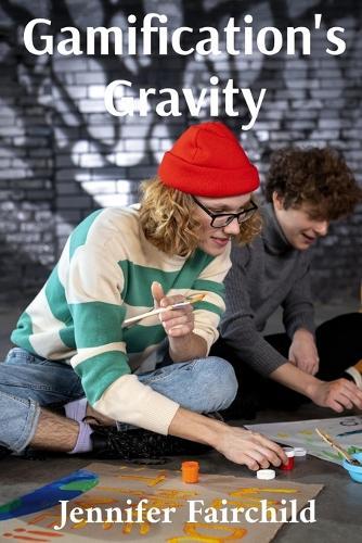 Gamification's Gravity: Motivating Learners Through Playful Engagement: Designing and deploying gamified learning strategies that are effective and inclusive  by Jennifer Fairchild at Abbey's Bookshop, 
