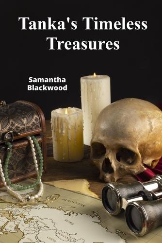 Tanka's Timeless Treasures: A Collection of Concise Poems on Enduring Themes  by Samantha Blackwood at Abbey's Bookshop, 