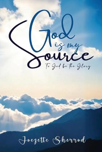 God is my Source: To God be the Glory  by Joezette Sherrod at Abbey's Bookshop, 