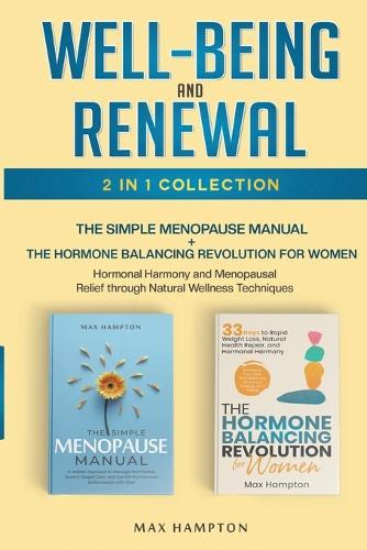 Well-Being and Renewal 2-in-1 Collection: The Simple Menopause Manual + The Hormone Balancing Revolution for Women; Hormonal Harmony and Menopausal Relief Through Natural Wellness Techniques  by Maxine Hampton at Abbey's Bookshop, 