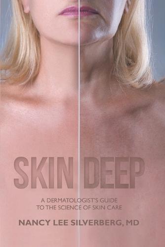 Skin Deep: A Dermatologist's Guide to the Science of Skin Care  by Nancy Lee Silverberg, MD at Abbey's Bookshop, 