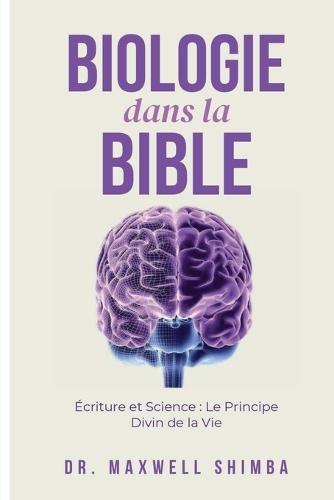 Biologie dans la Bible: Écriture et Science: Le Principe Divin de la Vie  by Maxwell Shimba at Abbey's Bookshop, 