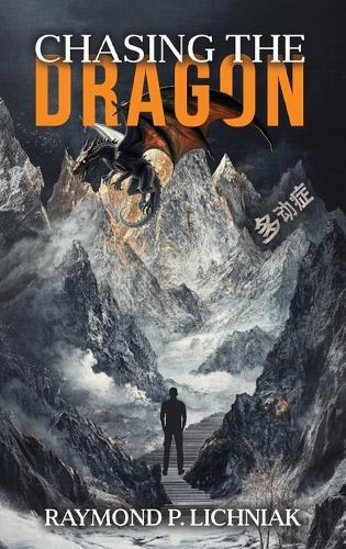 Chasing the Dragon: A Journey Traveled by Many Knowing It or Not  by Raymond P Lichniak at Abbey's Bookshop, 