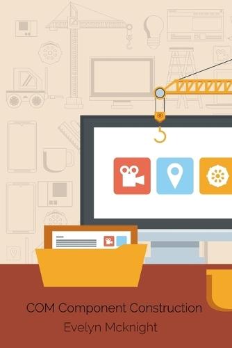 COM Component Construction: Advanced Techniques For Efficient Software Integration  by Evelyn McKnight at Abbey's Bookshop, 