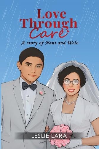 Love Through Care: A story of Nani and Welo  by Leslie Lara at Abbey's Bookshop, 