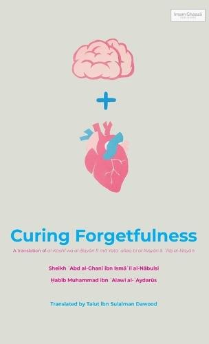 Curing Forgetfulness (HB)  by Shaykh &#703;abd Al-Ghani Al-Nabulsi at Abbey's Bookshop, 