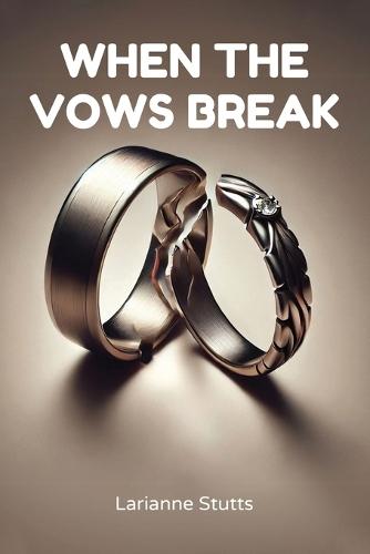 When The Vows Break  by Larianne Stutts at Abbey's Bookshop, 
