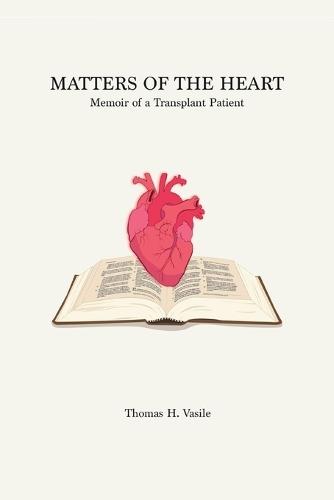 Matters of the Heart: Memoir of a Transplant Patient  by Thomas H Vasile at Abbey's Bookshop, 
