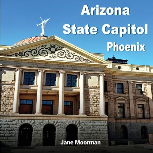 Arizone State Capitol  by Jane Moorman at Abbey's Bookshop, 