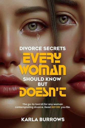 Divorce Secrets Every Woman Should Know But Doesn't  by Karla Burrows at Abbey's Bookshop, 