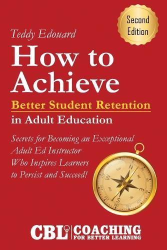 How to Achieve Better Student Retention in Adult Education  by Teddy Edouard at Abbey's Bookshop, 
