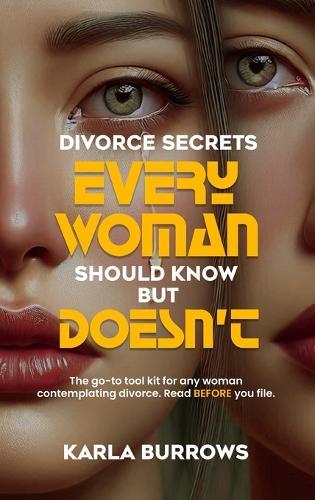 Divorce Secrets Every Woman Should Know But Doesn't  by Karla Burrows at Abbey's Bookshop, 