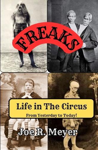 Freaks - Life in The Circus From Yesterday To Today  by Joe R Meyer at Abbey's Bookshop, 