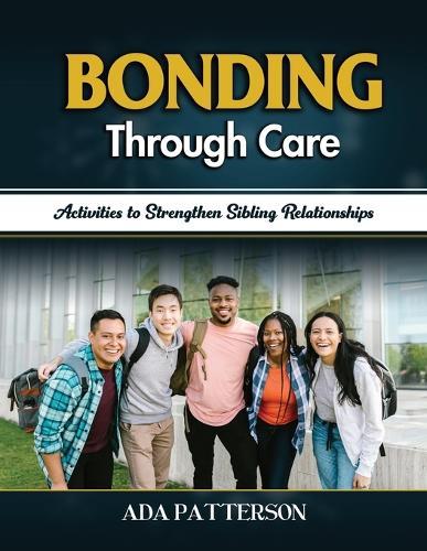 Bonding Through Care: Activities to Strengthen Sibling Relationships  by Ada Patterson at Abbey's Bookshop, 