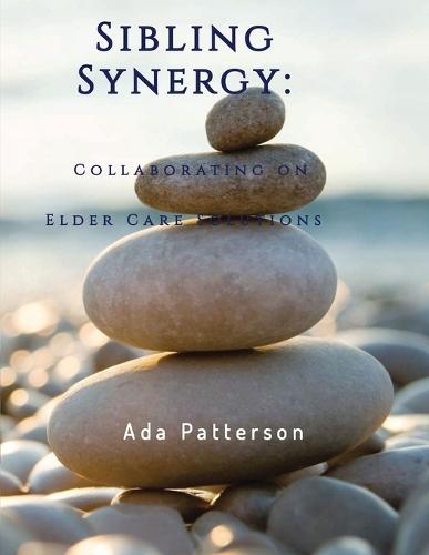 Sibling Synergy: Collaborating on Elder Care Solutions  by Ada Patterson at Abbey's Bookshop, 