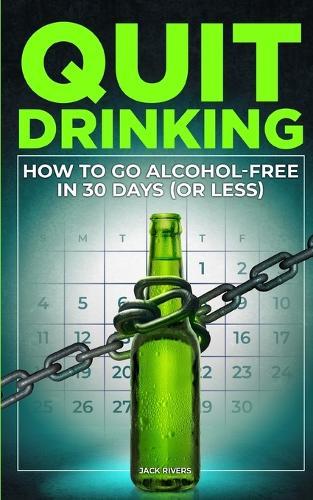 Quit Drinking: How to Go Alcohol-Free in 30 Days (or Less)  by Jack Rivers at Abbey's Bookshop, 
