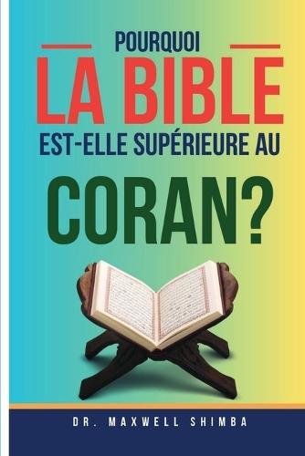 Pourquoi la Bible est-elle supérieure au Coran?  by Maxwell Shimba at Abbey's Bookshop, 
