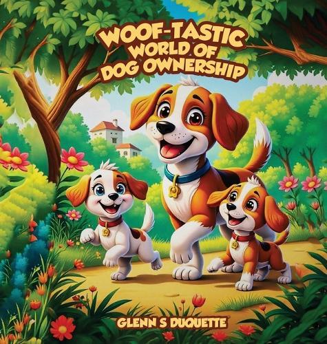 ""Woof-Tastic"" World of Dog Ownership  by Glenn S DuQuette at Abbey's Bookshop, 