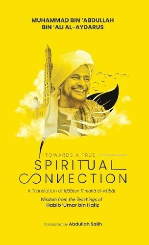 Towards a True Spiritual Connection (HB)  by Muhammad Bin 'Abdullah Al-Aydarus at Abbey's Bookshop, 